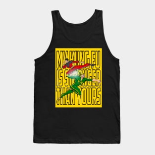 My Kung Fu is STRONGER Than Yours Tank Top